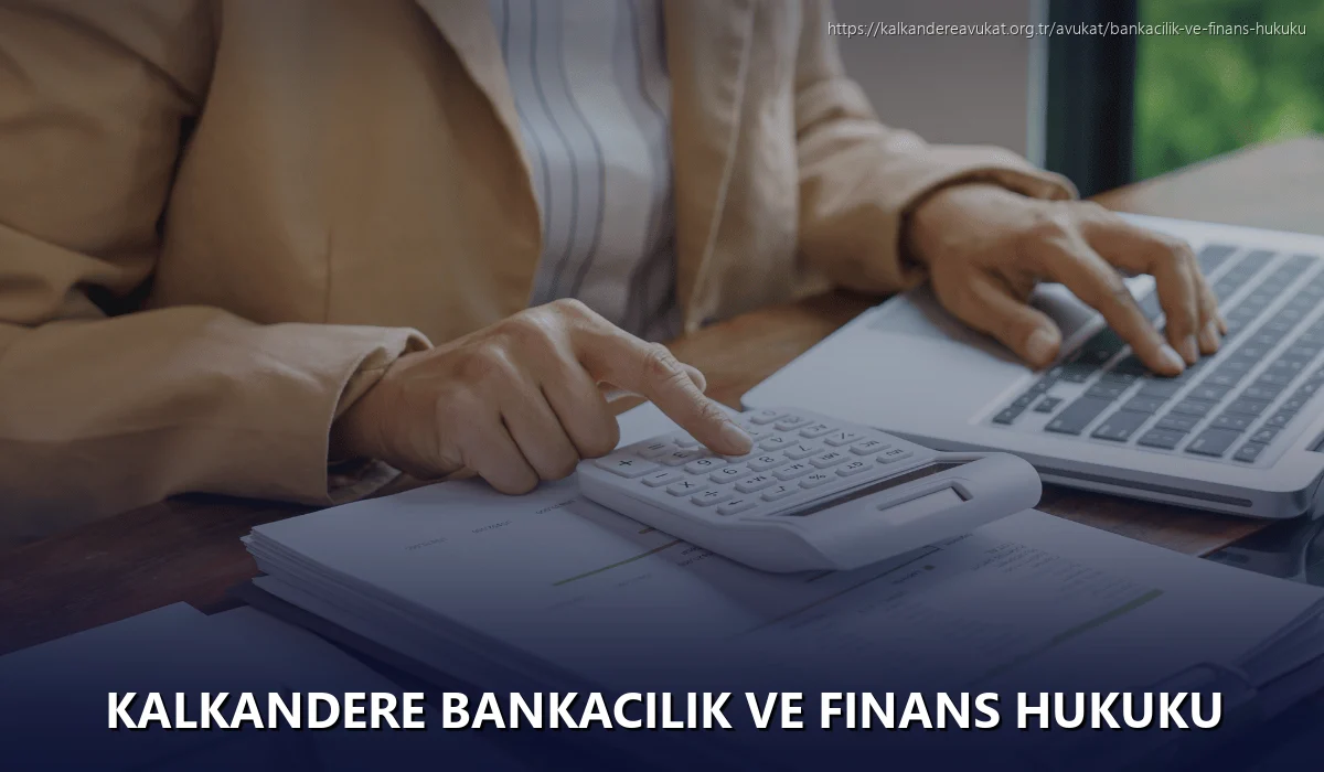 Kalkandere Bankacılık ve Finans Hukuku