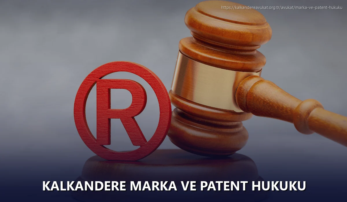 Kalkandere Marka ve Patent Hukuku
