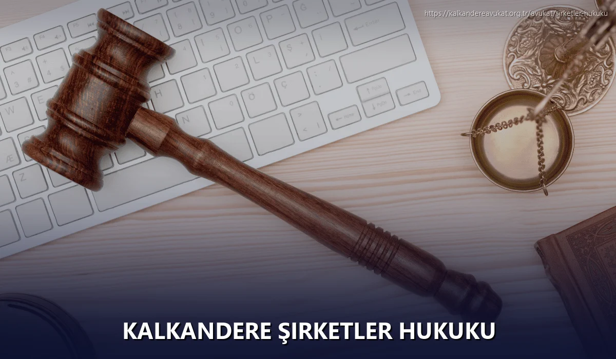 Kalkandere Şirketler Hukuku